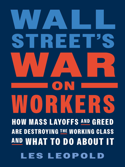 Title details for Wall Street's War on Workers by Les Leopold - Available